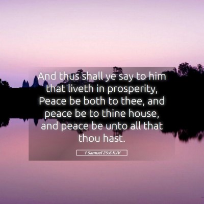 Picture 05 - 1 Samuel 25:6 KJV - And thus shall ye say to him that liveth in - Bible Verse Picture