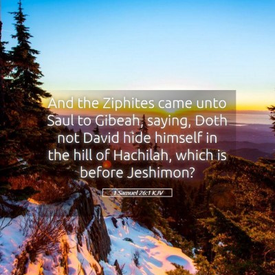 Picture 05 - 1 Samuel 26:1 KJV - And the Ziphites came unto Saul to Gibeah, - Bible Verse Picture