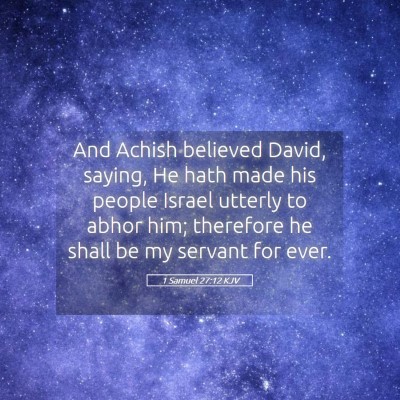 Picture 05 - 1 Samuel 27:12 KJV - And Achish believed David, saying, He hath made - Bible Verse Picture