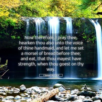 Picture 05 - 1 Samuel 28:22 KJV - Now therefore, I pray thee, hearken thou also - Bible Verse Picture