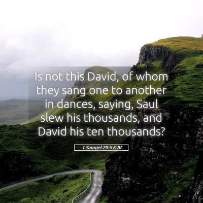 Picture 05 - 1 Samuel 29:5 KJV - Is not this David, of whom they sang one to - Bible Verse Picture
