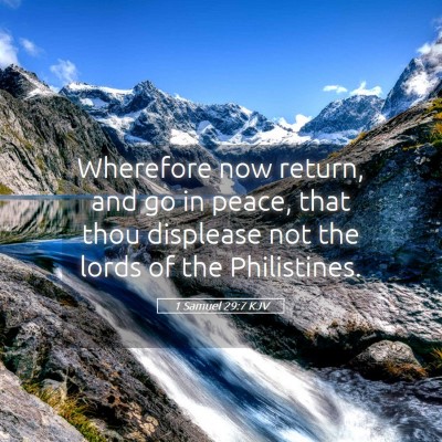 Picture 05 - 1 Samuel 29:7 KJV - Wherefore now return, and go in peace, that thou - Bible Verse Picture