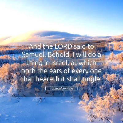 Picture 05 - 1 Samuel 3:11 KJV - And the LORD said to Samuel, Behold, I will do a - Bible Verse Picture