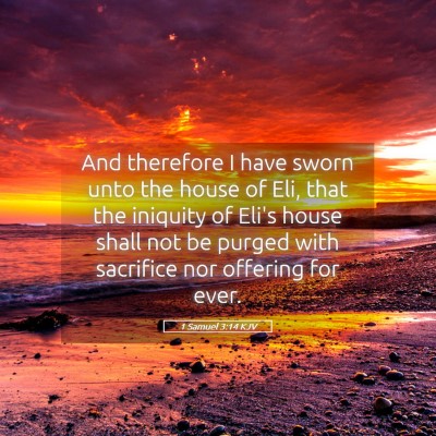 Picture 05 - 1 Samuel 3:14 KJV - And therefore I have sworn unto the house of Eli, - Bible Verse Picture
