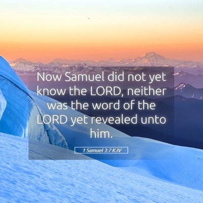 Picture 05 - 1 Samuel 3:7 KJV - Now Samuel did not yet know the LORD, neither was - Bible Verse Picture