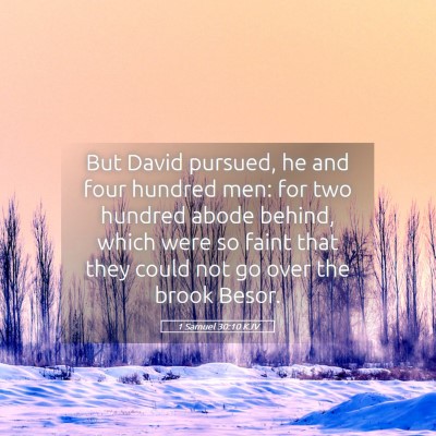 Picture 05 - 1 Samuel 30:10 KJV - But David pursued, he and four hundred men: for - Bible Verse Picture