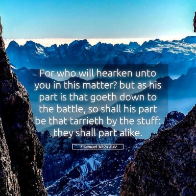 Picture 05 - 1 Samuel 30:24 KJV - For who will hearken unto you in this matter? but - Bible Verse Picture