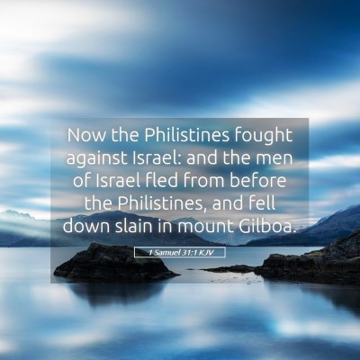 Picture 05 - 1 Samuel 31:1 KJV - Now the Philistines fought against Israel: and - Bible Verse Picture