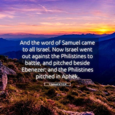 Picture 05 - 1 Samuel 4:1 KJV - And the word of Samuel came to all Israel. Now - Bible Verse Picture