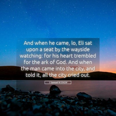 Picture 05 - 1 Samuel 4:13 KJV - And when he came, lo, Eli sat upon a seat by the - Bible Verse Picture
