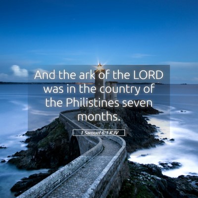 Picture 05 - 1 Samuel 6:1 KJV - And the ark of the LORD was in the country of the - Bible Verse Picture