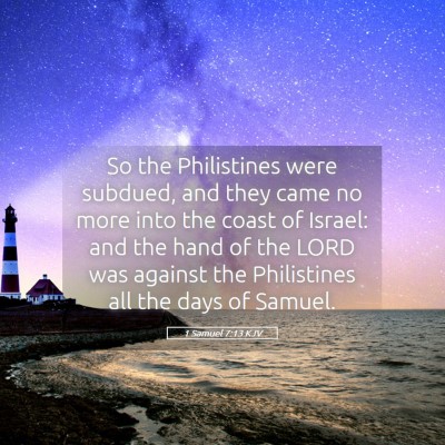 Picture 05 - 1 Samuel 7:13 KJV - So the Philistines were subdued, and they came no - Bible Verse Picture