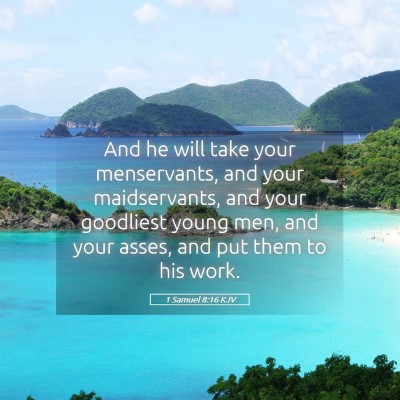 Picture 05 - 1 Samuel 8:16 KJV - And he will take your menservants, and your - Bible Verse Picture