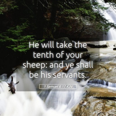 Picture 05 - 1 Samuel 8:17 KJV - He will take the tenth of your sheep: and ye - Bible Verse Picture