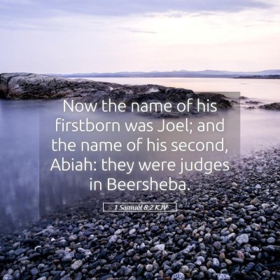 Picture 05 - 1 Samuel 8:2 KJV - Now the name of his firstborn was Joel; and the - Bible Verse Picture