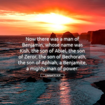 Picture 05 - 1 Samuel 9:1 KJV - Now there was a man of Benjamin, whose name was - Bible Verse Picture