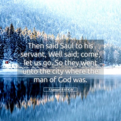 Picture 05 - 1 Samuel 9:10 KJV - Then said Saul to his servant, Well said; come, - Bible Verse Picture