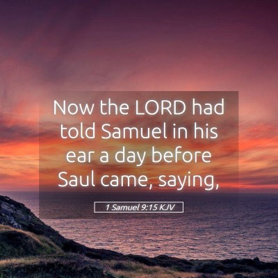 Picture 05 - 1 Samuel 9:15 KJV - Now the LORD had told Samuel in his ear a day - Bible Verse Picture