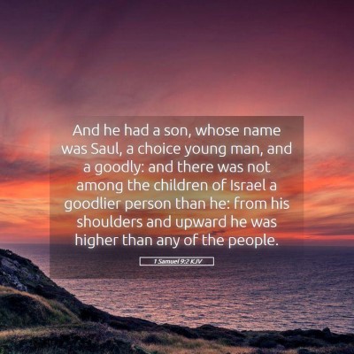 Picture 05 - 1 Samuel 9:2 KJV - And he had a son, whose name was Saul, a choice - Bible Verse Picture
