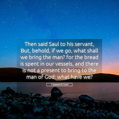 Picture 05 - 1 Samuel 9:7 KJV - Then said Saul to his servant, But, behold, if we - Bible Verse Picture