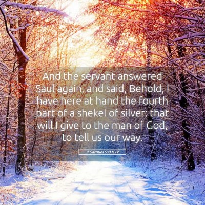 Picture 05 - 1 Samuel 9:8 KJV - And the servant answered Saul again, and said, - Bible Verse Picture