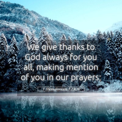 Picture 05 - 1 Thessalonians 1:2 KJV - We give thanks to God always for you all, making - Bible Verse Picture