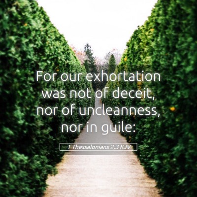 Picture 05 - 1 Thessalonians 2:3 KJV - For our exhortation was not of deceit, nor of - Bible Verse Picture