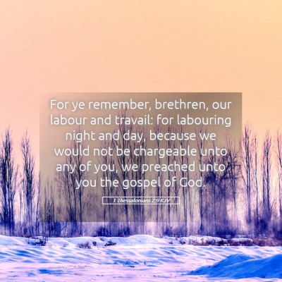 Picture 05 - 1 Thessalonians 2:9 KJV - For ye remember, brethren, our labour and - Bible Verse Picture