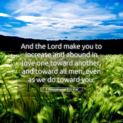 Picture 05 - 1 Thessalonians 3:12 KJV - And the Lord make you to increase and abound in - Bible Verse Picture