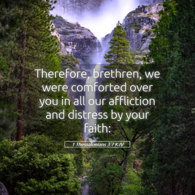 Picture 05 - 1 Thessalonians 3:7 KJV - Therefore, brethren, we were comforted over you - Bible Verse Picture