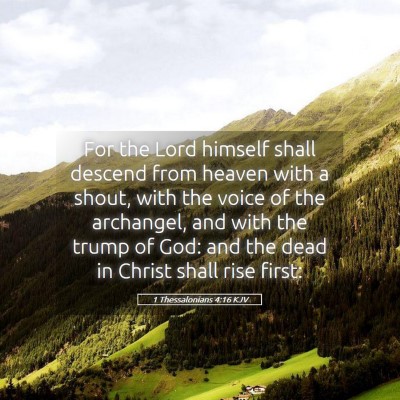 Picture 05 - 1 Thessalonians 4:16 KJV - For the Lord himself shall descend from heaven - Bible Verse Picture