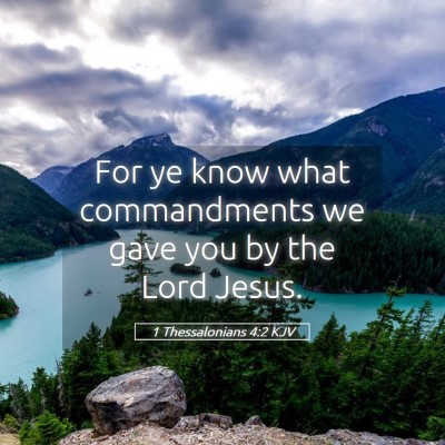 Picture 05 - 1 Thessalonians 4:2 KJV - For ye know what commandments we gave you by the - Bible Verse Picture