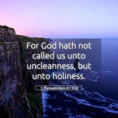 Picture 05 - 1 Thessalonians 4:7 KJV - For God hath not called us unto uncleanness, but - Bible Verse Picture