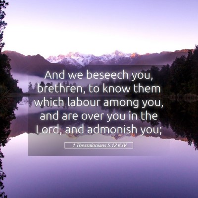 Picture 05 - 1 Thessalonians 5:12 KJV - And we beseech you, brethren, to know them which - Bible Verse Picture