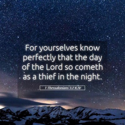 Picture 05 - 1 Thessalonians 5:2 KJV - For yourselves know perfectly that the day of the - Bible Verse Picture