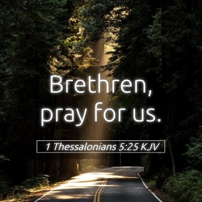 Picture 05 - 1 Thessalonians 5:25 KJV - Brethren, pray for - Bible Verse Picture