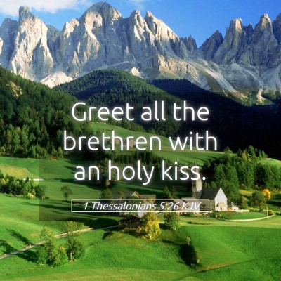 Picture 05 - 1 Thessalonians 5:26 KJV - Greet all the brethren with an holy - Bible Verse Picture