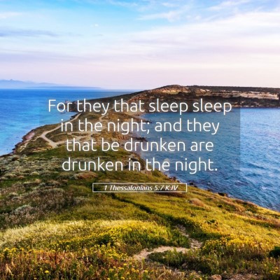 Picture 05 - 1 Thessalonians 5:7 KJV - For they that sleep sleep in the night; and they - Bible Verse Picture