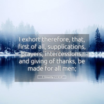 Picture 05 - 1 Timothy 2:1 KJV - I exhort therefore, that, first of all, - Bible Verse Picture