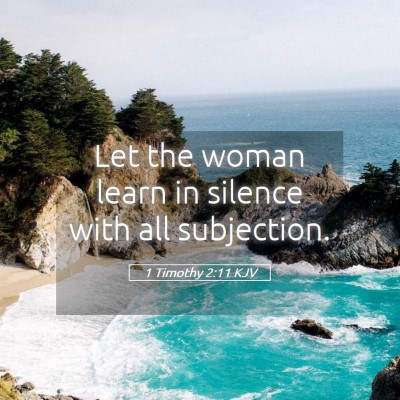 Picture 05 - 1 Timothy 2:11 KJV - Let the woman learn in silence with all - Bible Verse Picture
