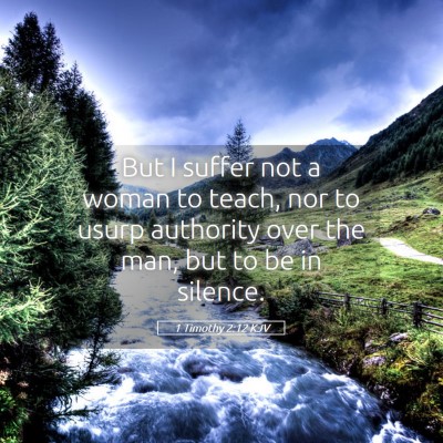 Picture 05 - 1 Timothy 2:12 KJV - But I suffer not a woman to teach, nor to usurp - Bible Verse Picture