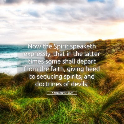 Picture 05 - 1 Timothy 4:1 KJV - Now the Spirit speaketh expressly, that in the - Bible Verse Picture