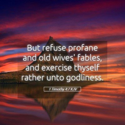 Picture 05 - 1 Timothy 4:7 KJV - But refuse profane and old wives' fables, and - Bible Verse Picture