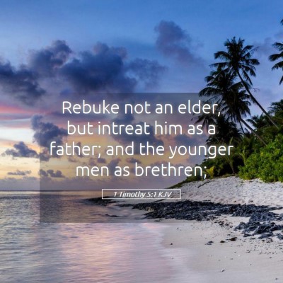 Picture 05 - 1 Timothy 5:1 KJV - Rebuke not an elder, but intreat him as a father; - Bible Verse Picture