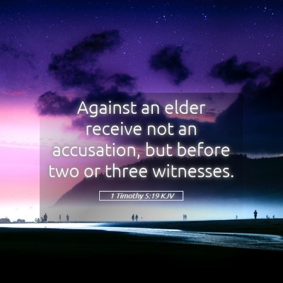 Picture 05 - 1 Timothy 5:19 KJV - Against an elder receive not an accusation, but - Bible Verse Picture