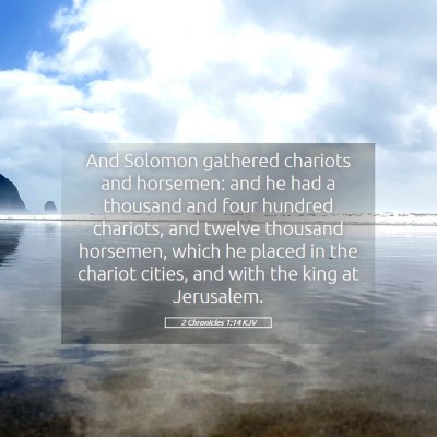 Picture 05 - 2 Chronicles 1:14 KJV - And Solomon gathered chariots and horsemen: and - Bible Verse Picture