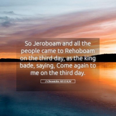 Picture 05 - 2 Chronicles 10:12 KJV - So Jeroboam and all the people came to Rehoboam - Bible Verse Picture