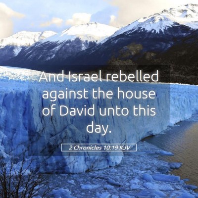Picture 05 - 2 Chronicles 10:19 KJV - And Israel rebelled against the house of David - Bible Verse Picture