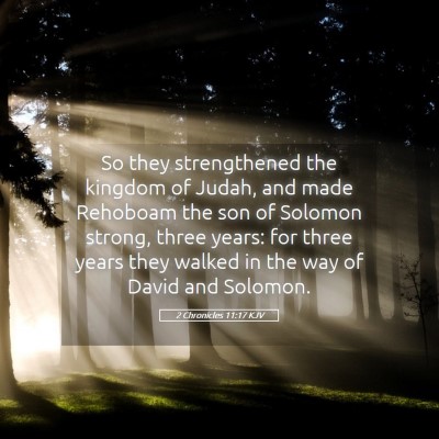 Picture 05 - 2 Chronicles 11:17 KJV - So they strengthened the kingdom of Judah, and - Bible Verse Picture