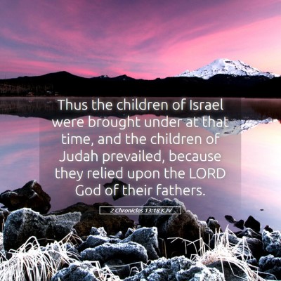 Picture 05 - 2 Chronicles 13:18 KJV - Thus the children of Israel were brought under at - Bible Verse Picture
